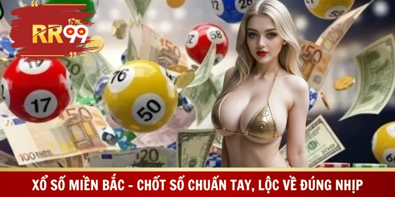 Xổ Số Miền Bắc – Chốt Số Chuẩn Tay, Lộc Về Đúng Nhịp